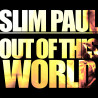 Slim Paul Out of this World CD